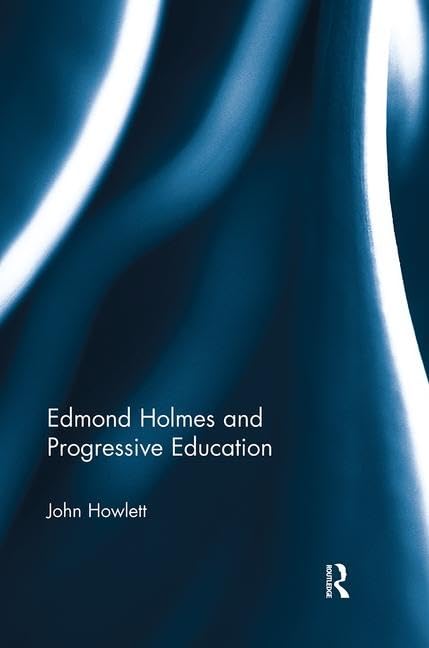 Edmond Holmes and Progressive Education - Retail Maharaj