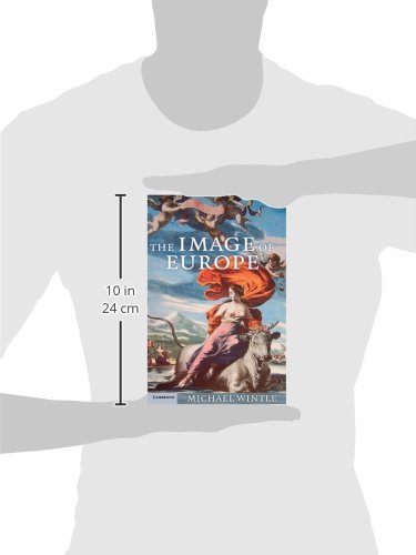 The Image of Europe: Visualizing Europe in Cartography and Iconography throughout the Ages: 44 (Cambridge Studies in Historical Geography)