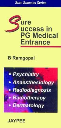 Sure Success in PG Medical Entrance (Psychiatry, Anaesthesiology, Radiodiagnosis, Radiotherpay, Dermatology)