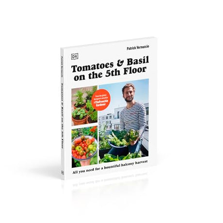 Tomatoes and Basil on the 5th Floor (The Frenchie Gardener): All You Need for a Bountiful Balcony Harvest - Retail Maharaj
