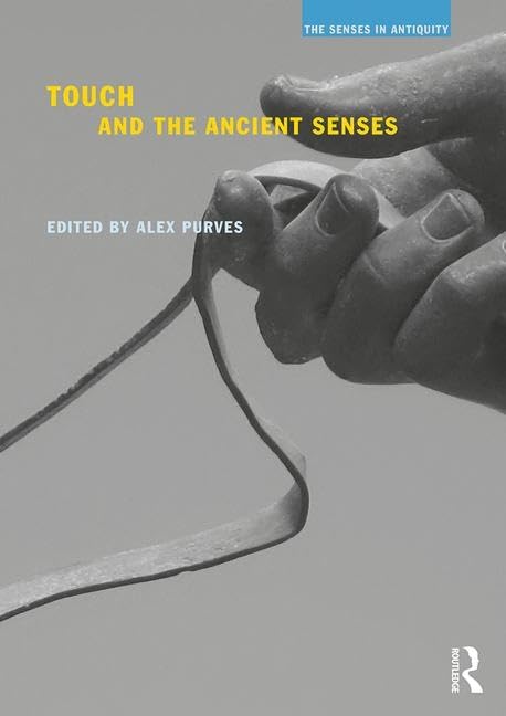 Touch and the Ancient Senses (The Senses in Antiquity) - Retail Maharaj