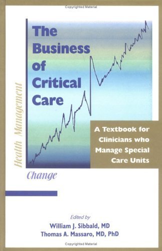 The Business of Critical Care: A Textbook for Clinicians Who Manage Special Care Units - Retail Maharaj