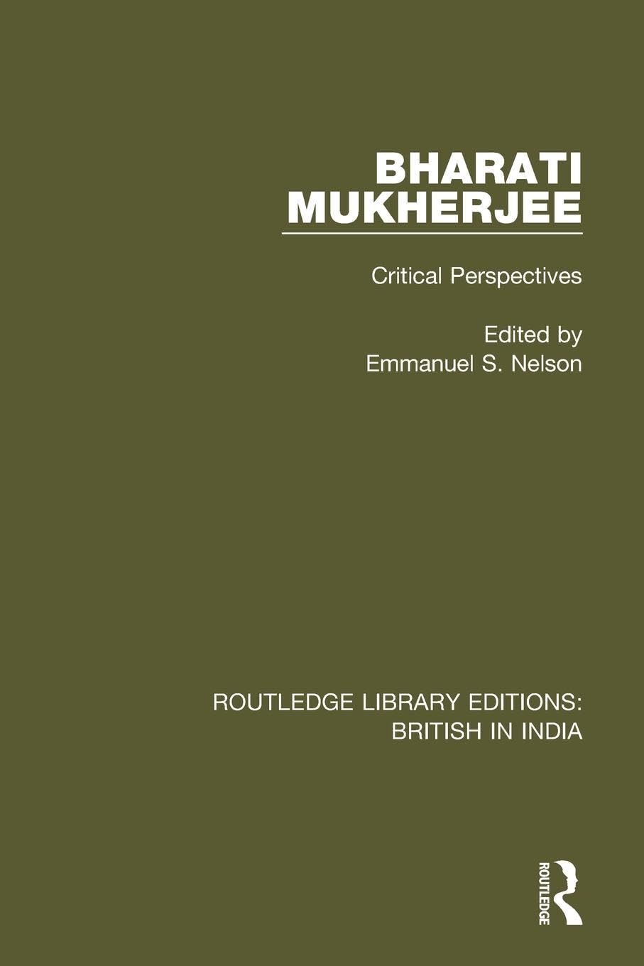 Bharati Mukherjee: Critical Perspectives (Routledge Library Editions: British in India) - Retail Maharaj