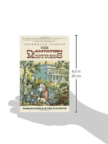 The Plantation Mistress: Woman's World in the Old South
