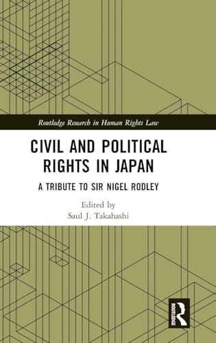 Civil and Political Rights in Japan: A Tribute to Sir Nigel Rodley (Routledge Research in Human Rights Law) - Retail Maharaj
