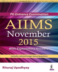 AIIMS NOVEMBER 2015 :PG ENTRANCE EXAMINATION(WITH EXPLANATORY ANSWERS)