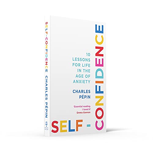 Self-Confidence: 10 Lessons For Life In The Age Of Anxiety - Retail Maharaj