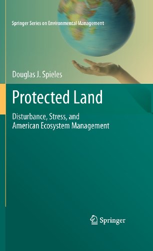 Protected Land: Disturbance, Stress, and American Ecosystem Management (Springer Series on Environmental Management) - Retail Maharaj