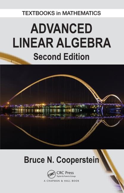 Advanced Linear Algebra: 27 (Textbooks in Mathematics) - Retail Maharaj