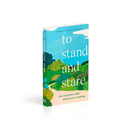 To Stand And Stare: How to Garden While Doing Next to Nothing - Retail Maharaj