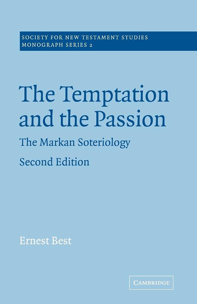 The Temptation and the Passion: The Markan Soteriology: 2 (Society for New Testament Studies Monograph Series)