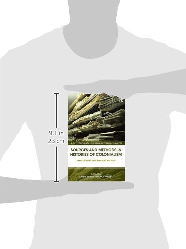 Sources and Methods in Histories of Colonialsim: Approaching the Imperial Archive - Retail Maharaj