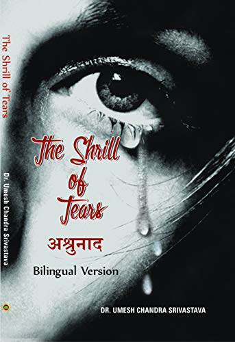 The Shrill of Tears (Bilingual version of Ashrunadh Hindi)