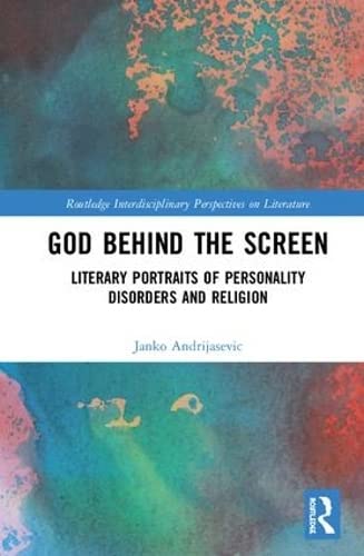 God Behind the Screen: Literary Portraits of Personality Disorders and Religion (Routledge Interdisciplinary Perspectives on Literature) - Retail Maharaj
