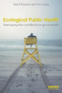 Ecological Public Health: Reshaping the Conditions for Good Health - Retail Maharaj