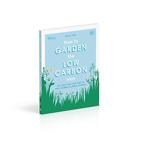 RHS How to Garden the Low-carbon Way: The Steps You Can Take to Help Combat Climate Change - Retail Maharaj