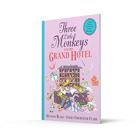 Three Little Monkeys and the Grand Hotel: A wild and funny new illustrated children’s book from iconic picture-book duo Quentin Blake and Emma Chichester Clark. - Retail Maharaj