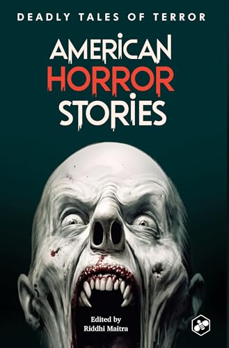 American Horror Stories: Deadly Tales of Terror | Best Classical Scary Stories | Anthology of 15 Short Stories | Edited by Riddhi Maitra - Retail Maharaj