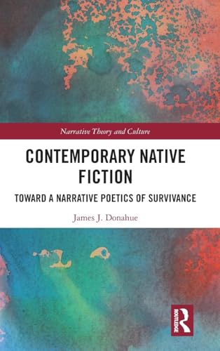 Contemporary Native Fiction: Toward a Narrative Poetics of Survivance - Retail Maharaj