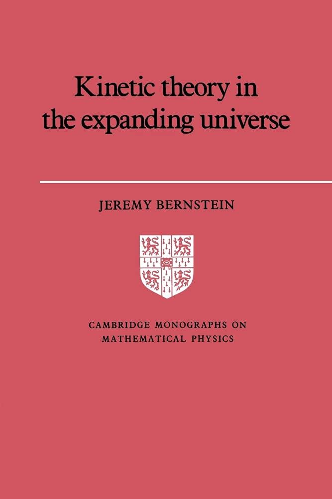 Kinetic Theory in the Expanding Universe (Cambridge Monographs on Mathematical Physics)