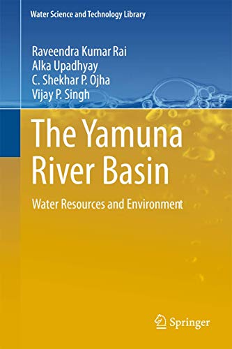 The Yamuna River Basin: Water Resources and Environment: 66 (Water Science and Technology Library) - Retail Maharaj