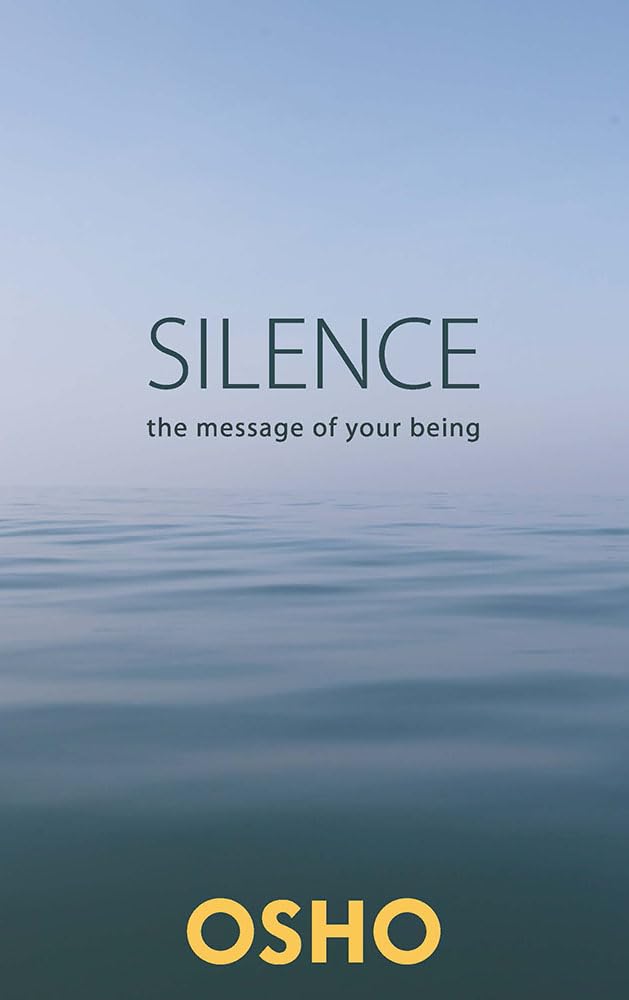 Silence the Message of Your Being