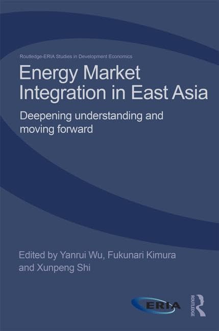 Energy Market Integration in East Asia: Deepening Understanding and Moving Forward (Routledge-ERIA Studies in Development Economics) - Retail Maharaj