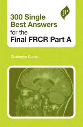 300 Single Best Answers for the final FRCR Part A