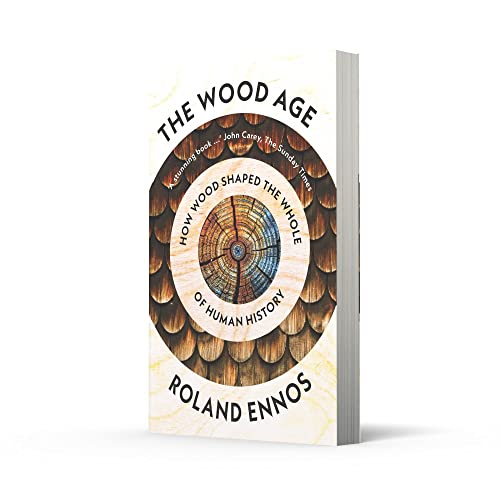 Wood Age, The: How Wood Shaped the Whole of Human History - Retail Maharaj