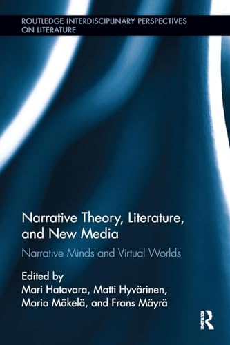 Narrative Theory, Literature, and New Media: Narrative Minds and Virtual Worlds (Routledge Interdisciplinary Perspectives on Literature) - Retail Maharaj