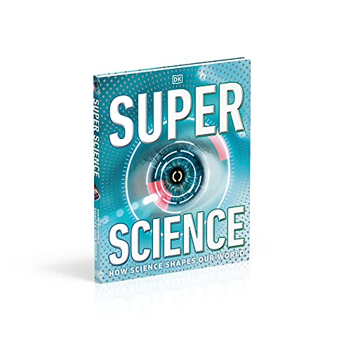 Super Science: How Science Shapes Our World (DK Super Nature Encyclopedias) - Retail Maharaj
