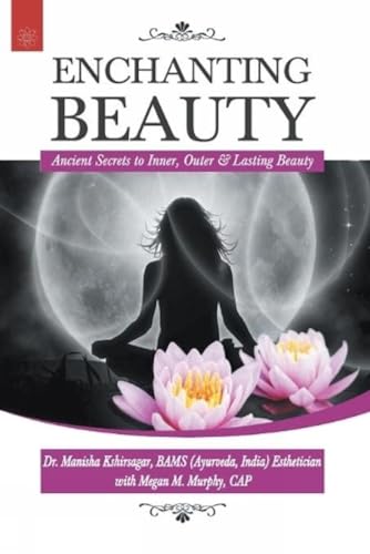 Enchanting Beauty:: Ancient Secrets to Inner, Outer & Lasting Beauty - Retail Maharaj