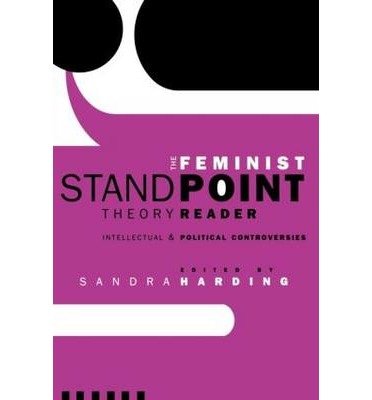 The Feminist Standpoint Theory Reader: Intellectual and Political Controversies - Retail Maharaj