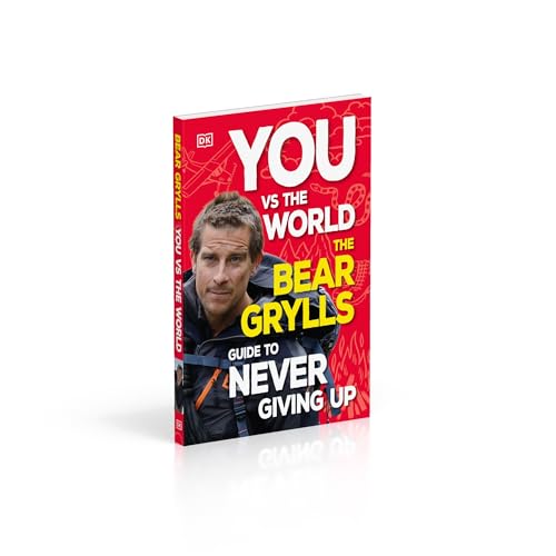You Vs the World: The Bear Grylls Guide to Never Giving Up - Retail Maharaj