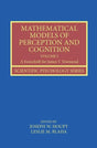 Mathematical Models of Perception and Cognition Volume I: A Festschrift for James T. Townsend (Scientific Psychology Series) - Retail Maharaj