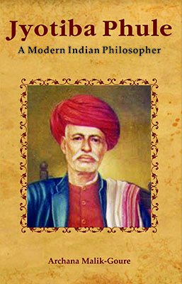 Jyotibha Phule: A Modern Indian Philosopher - Retail Maharaj