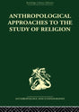 Anthropological Approaches to the Study of Religion (Religion, Rites & Seremonies, 1) - Retail Maharaj