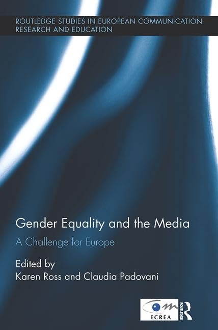 Gender Equality and the Media: A Challenge for Europe (Routledge Studies in European Communication Research and Education) - Retail Maharaj