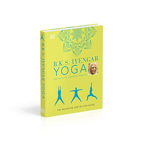 B.K.S. Iyengar Yoga The Path to Holistic Health: The Definitive Step-by-step Guide - Retail Maharaj
