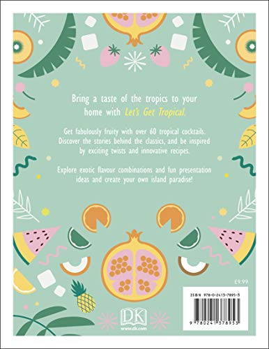 Let's Get Tropical: Over 60 Cocktail Recipes from Caribbean Classics to Modern Tiki Drinks - Retail Maharaj