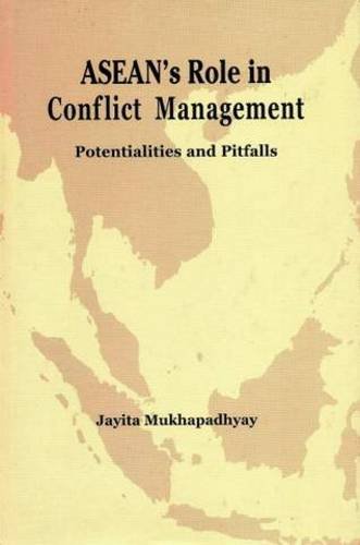 ASEAN's Role in Conflict Management Potentialities and Pitfalls - Retail Maharaj