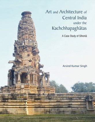 Art and architecture of Central india under the kachchhapaghatas - Retail Maharaj