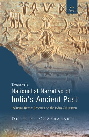 Towards a Nationalist narrative of India's Ancient Past - Retail Maharaj