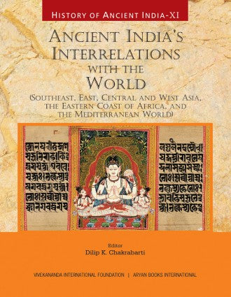 HISTORY OF ANCIENT INDIA: Volume XI: ANCIENT INDIA''''S INTERRELATIONS WITH THE WORLD - Retail Maharaj