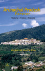 ARUNACHAL PRADESH FOREVER: History, Treks, Travels - Retail Maharaj