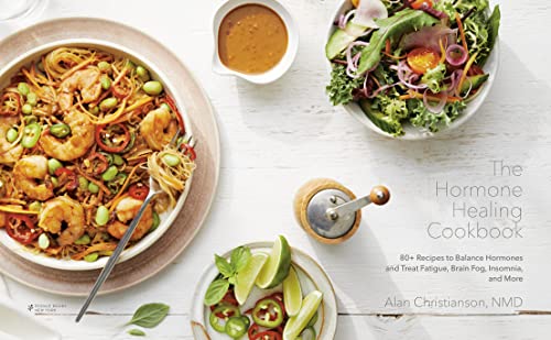 The Hormone Healing Cookbook: 80+ Recipes to Balance Hormones and Treat Fatigue, Brain Fog, Insomnia, and More