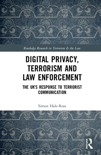 Digital Privacy, Terrorism and Law Enforcement: The UK's Response to Terrorist Communication (Routledge Research in Terrorism and the Law) - Retail Maharaj