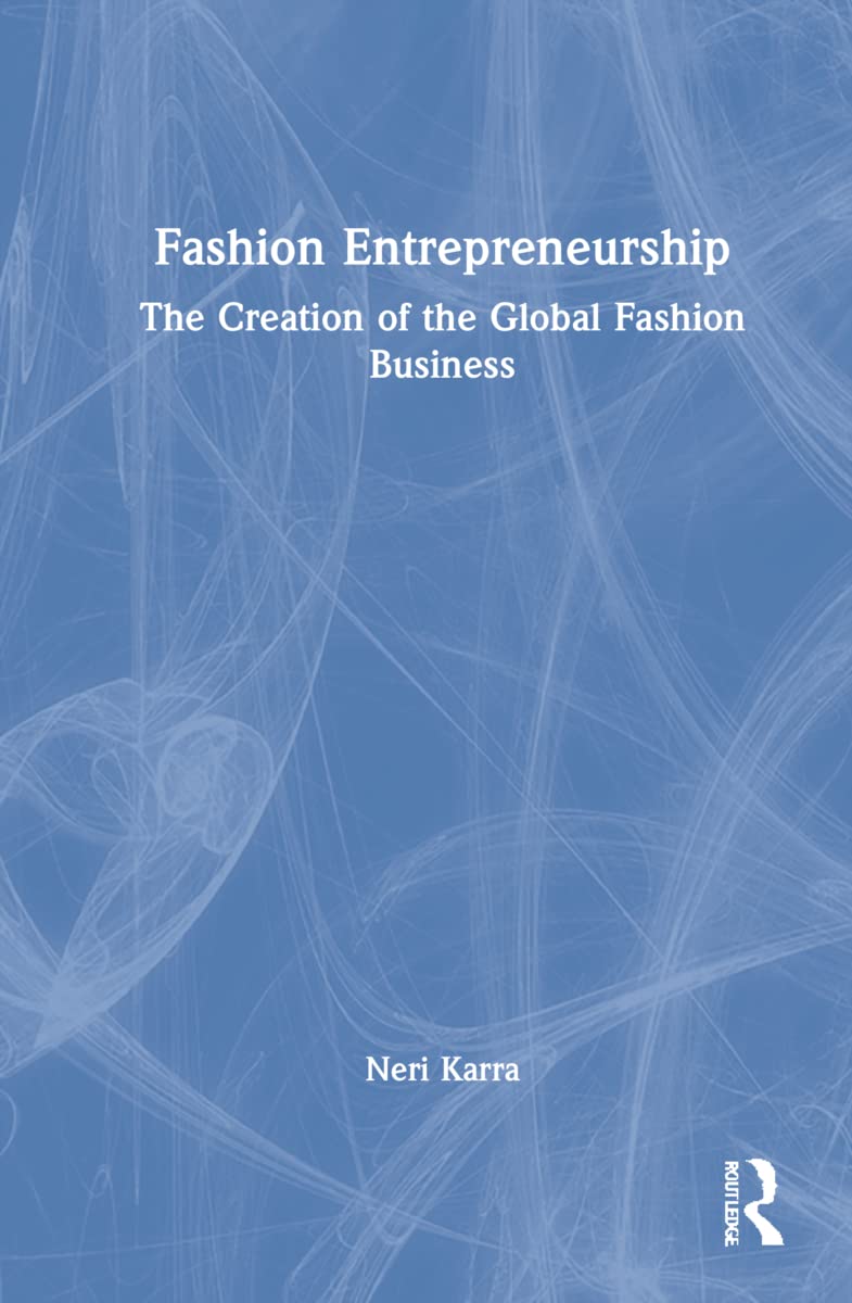 Fashion Entrepreneurship: The Creation of the Global Fashion Business (Mastering Fashion Management) - Retail Maharaj