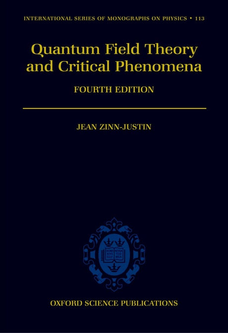 Quantum Field Theory and Critical Phenomena: 113 (International Series of Monographs on Physics) - Retail Maharaj