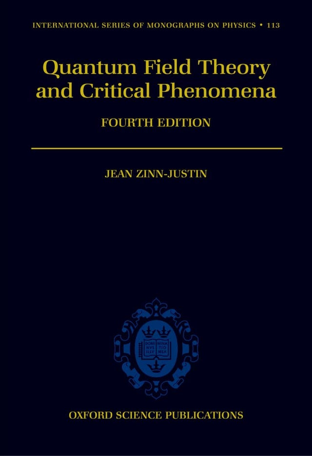 Quantum Field Theory and Critical Phenomena: 113 (International Series of Monographs on Physics) - Retail Maharaj